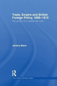 bokomslag Trade, Empire and British Foreign Policy, 1689-1815