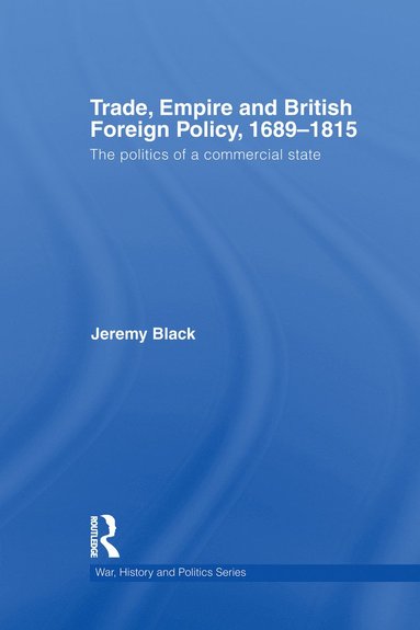 bokomslag Trade, Empire and British Foreign Policy, 1689-1815