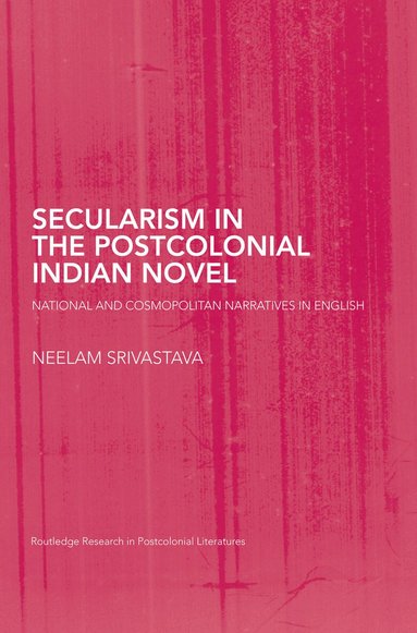 Neelam Srivastava - Secularism in the Postcolonial Indian Novel, Häftad