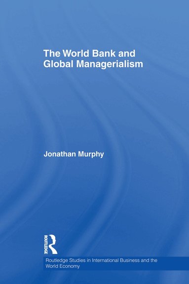 Jonathan Murphy - World Bank and Global Managerialism, Häftad