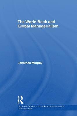 bokomslag The World Bank and Global Managerialism