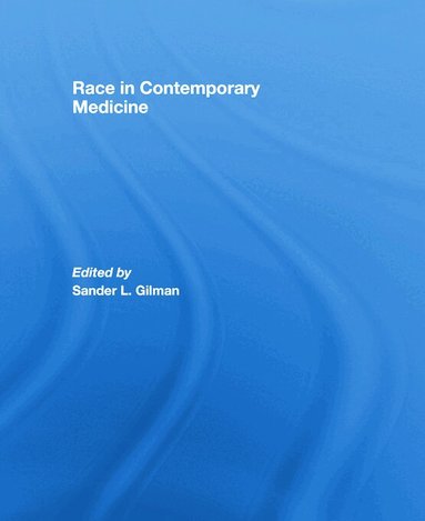 Sander L. Gilman - Race in Contemporary Medicine, Häftad