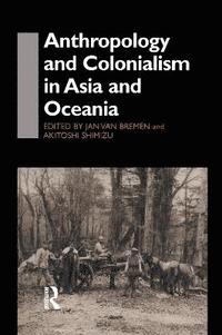 bokomslag Anthropology and Colonialism in Asia