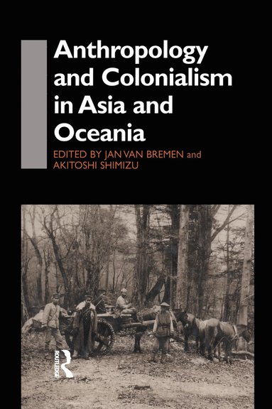 bokomslag Anthropology and Colonialism in Asia