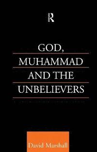 bokomslag God, Muhammad and the Unbelievers