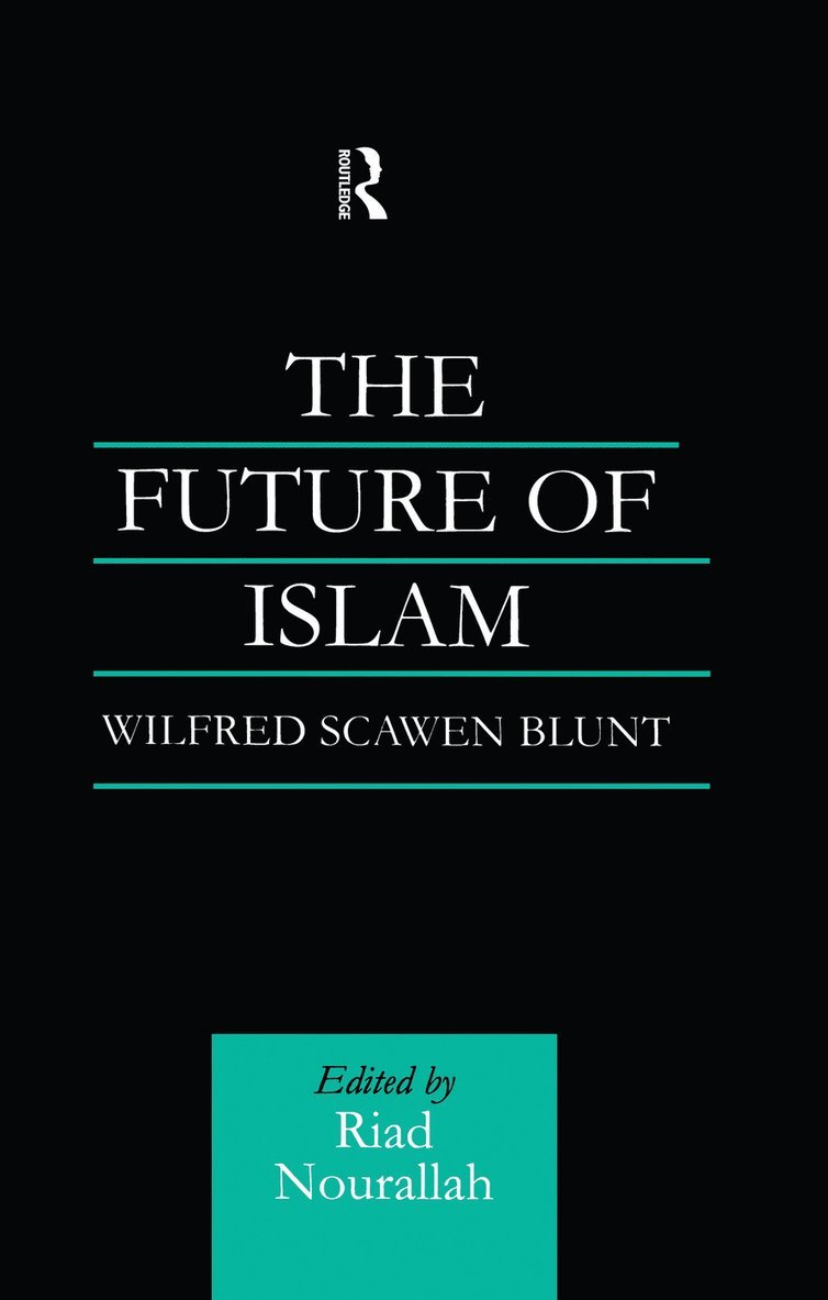 Wilfred Scawen Blunt, Riad Nourallah, UK) Nourallah, Riad (University of Westminster, Dr Riad Nourallah - Future of Islam, Häftad