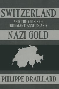 bokomslag Switzerland and the Crisis of the Dormant Assets and Nazi Gold