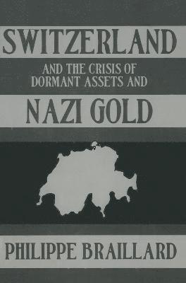 Switzerland and the Crisis of the Dormant Assets and Nazi Gold 1