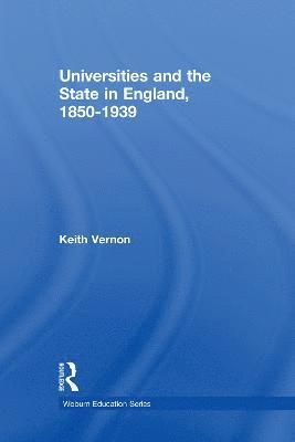 Universities and the State in England, 1850-1939 1