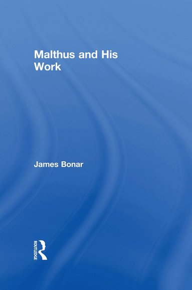 James Bonar - Malthus and His Work, Häftad
