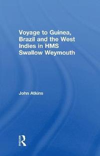 bokomslag Voyage to Guinea, Brazil and the West Indies in HMS Swallow and Weymouth