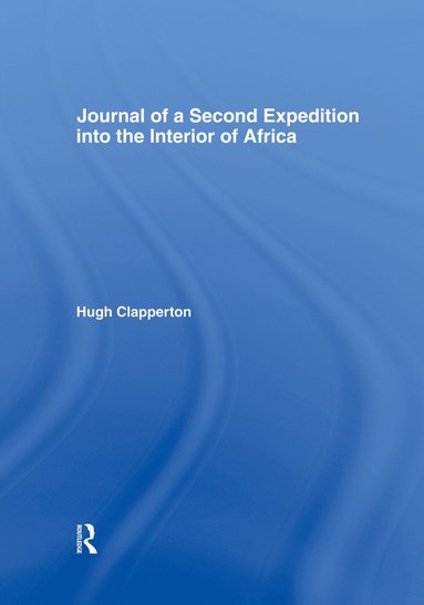 bokomslag Journal of a Second Expedition into the Interior of Africa from the Bight of Benin to Soccatoo