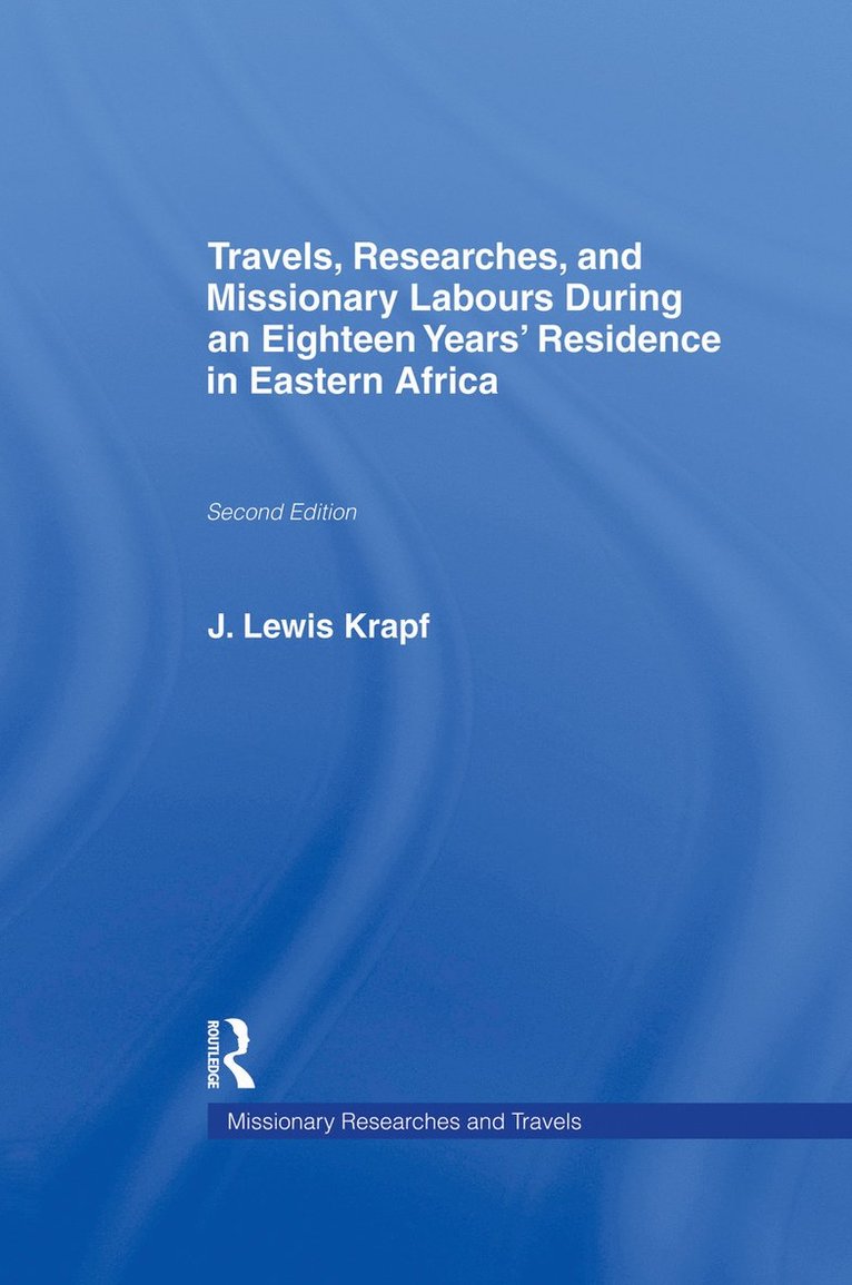 Rev. . J. Ludwig Krapf, J. Ludwig Krapf, Rev. Dr. J. Ludwig Krapf, Rev. J. Ludwig Krapf - Travels, Researches and Missionary Labours During an Eighteen Years' Residence in Eastern Africa, Häftad