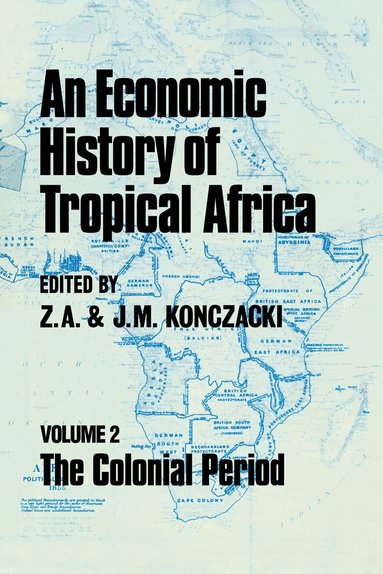 J.M. Konczacki, Z.A. Konczacki - Economic History of Tropical Africa, Häftad