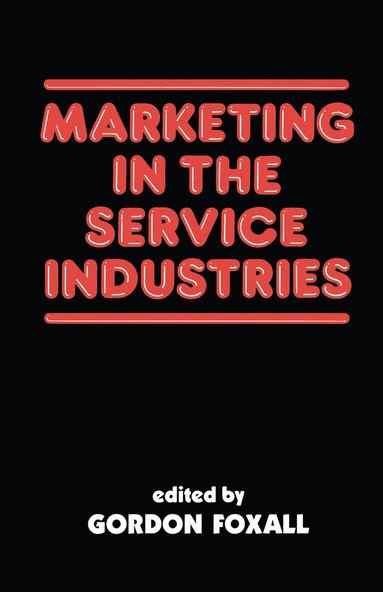 G. R Foxall, Gordon Foxall - Marketing in the Service Industries, Häftad