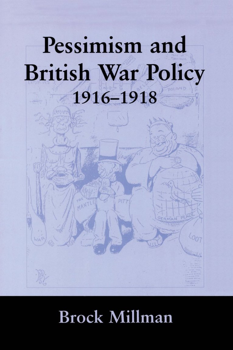 Pessimism and British War Policy, 1916-1918 1