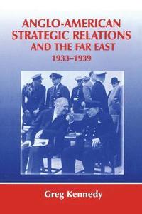 bokomslag Anglo-American Strategic Relations and the Far East, 1933-1939