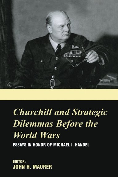 bokomslag Churchill and the Strategic Dilemmas before the World Wars