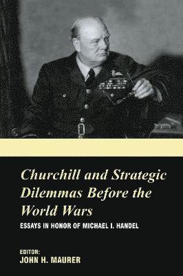Churchill and the Strategic Dilemmas before the World Wars 1
