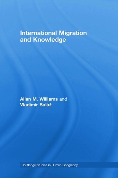 Allan Williams, Vladimir Baláž - International Migration and Knowledge, Häftad