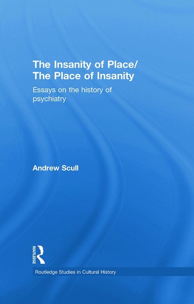 Andrew Scull - Insanity of Place / The Place of Insanity, Häftad