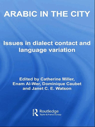Catherine Miller, Enam Al-Wer, Dominique Caubet, Janet C.E. Watson - Arabic in the City, Häftad