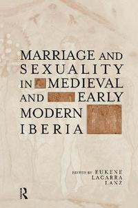 bokomslag Marriage and Sexuality in Medieval and Early Modern Iberia