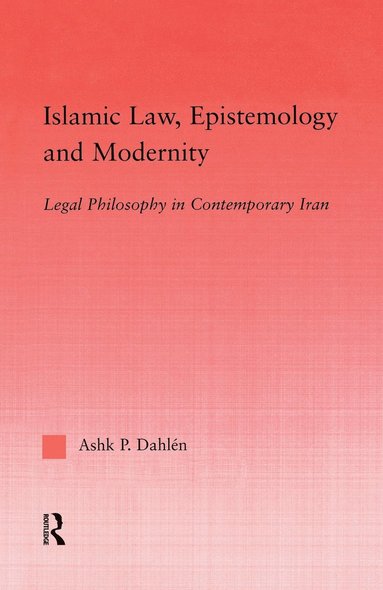 bokomslag Islamic Law, Epistemology and Modernity