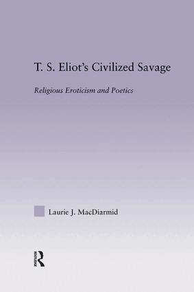 Laurie MacDiarmid - T.S. Eliot's Civilized Savage, Häftad