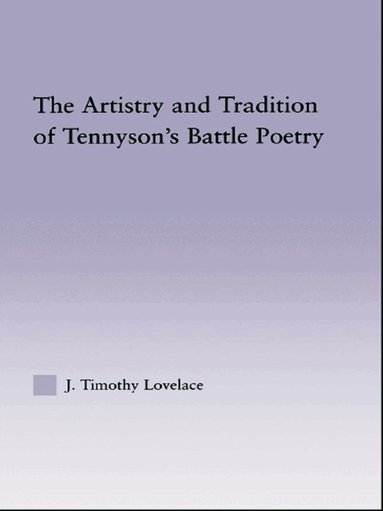 Timothy J. Lovelace - Artistry and Tradition of Tennyson's Battle Poetry, Häftad