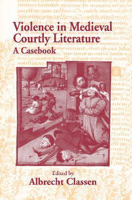Violence in Medieval Courtly Literature 1