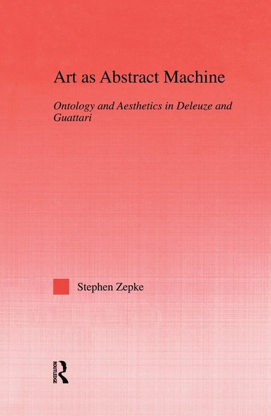 Stephen Zepke - Art as Abstract Machine, Häftad