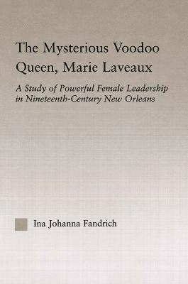 Ina J. Fandrich - Mysterious Voodoo Queen, Marie Laveaux, Häftad