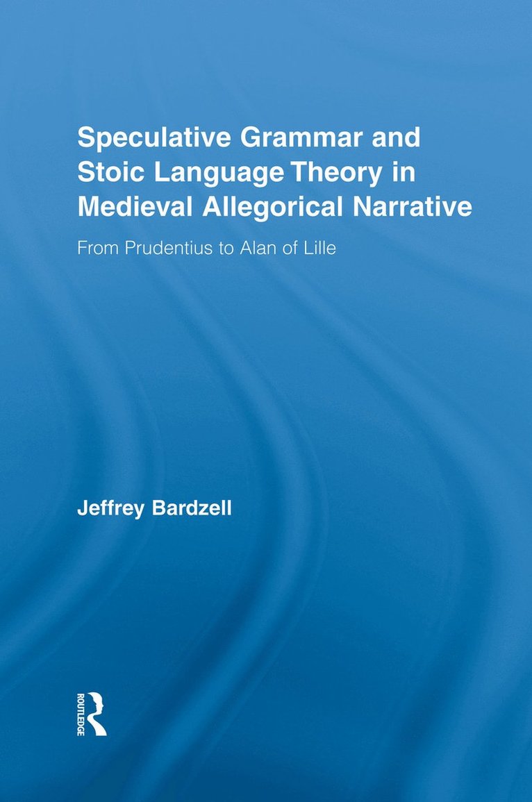 Speculative Grammar and Stoic Language Theory in Medieval Allegorical Narrative 1