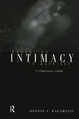 Dennis A. Bagarozzi - Enhancing Intimacy in Marriage, Häftad