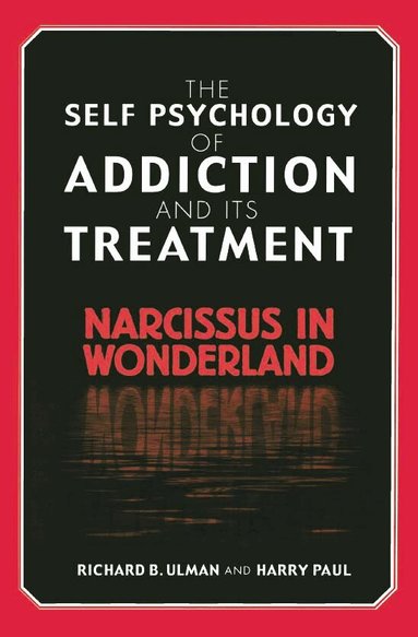 Richard B. Ulman, Harry Paul - Self Psychology of Addiction and its Treatment, Häftad