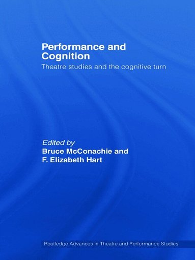 Bruce McConachie, F. Elizabeth Hart - Performance and Cognition, Inbunden