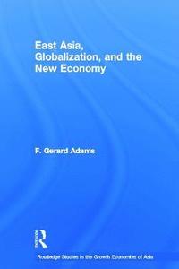 bokomslag East Asia, Globalization and the New Economy