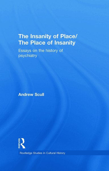 Andrew Scull - Insanity of Place / The Place of Insanity, Inbunden