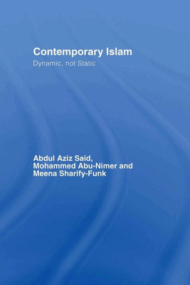 Abdul Aziz Said, Mohammed Abu-Nimer, Meena Sharify-Funk - Contemporary Islam, Inbunden