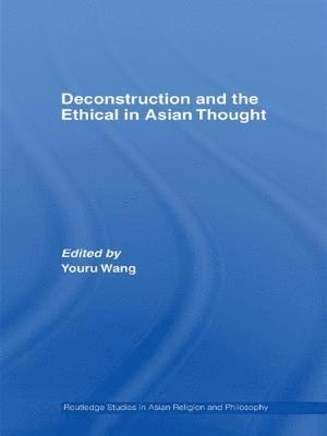 Deconstruction and the Ethical in Asian Thought 1