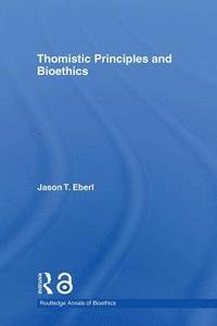 bokomslag Thomistic Principles and Bioethics