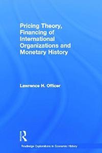 bokomslag Pricing Theory, Financing of International Organisations and Monetary History