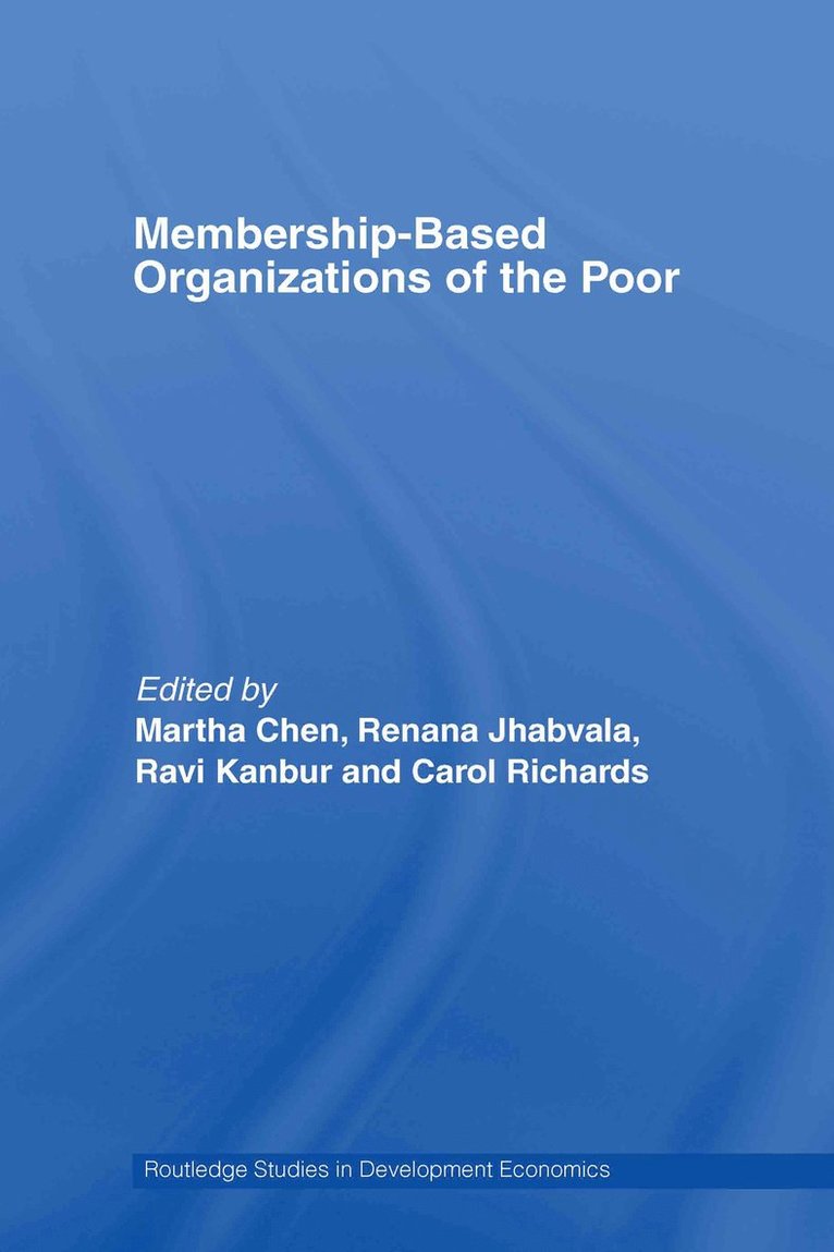 Martha Chen, Renana Jhabvala, Ravi Kanbur, Carol Richards, USA) Chen, Martha (Harvard University, USA) Kanbur, Ravi (Cornell University, USA) Richards, Carol (Harvard University - Membership Based Organizations of the Poor, Inbunden