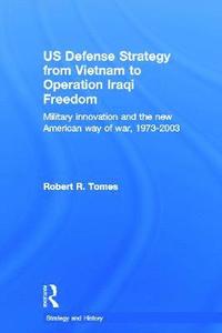 bokomslag US Defence Strategy from Vietnam to Operation Iraqi Freedom