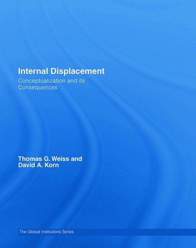 Thomas G. Weiss, David A. Korn - Internal Displacement, Inbunden