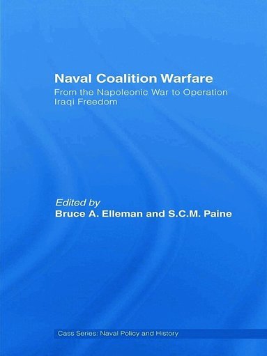 Bruce A. Elleman, S.C.M. Paine - Naval Coalition Warfare, Inbunden