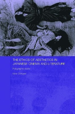 bokomslag The Ethics of Aesthetics in Japanese Cinema and Literature