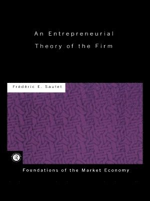 Frederic Sautet - Entrepreneurial Theory of the Firm, Häftad