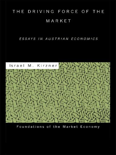 Israel M Kirzner - Driving Force of the Market, Häftad